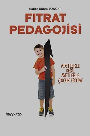 Fıtrat Pedagojisi | Adetlerle değil ayetlerle çocuk eğitimi Hatice Küb