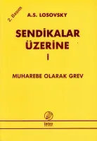 Sendikalar Üzerine-I: Muharebe Olarak Görev %17 indirimli A.S. Losovsk Sendikalar Üzerine-I: Muharebe Olarak Görev %17 indirimli A.S. Losovsk