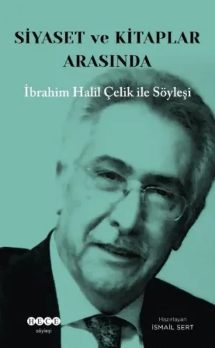 Siyaset ve Kitaplar Arasında ;İbrahim Halil Çelik İle Söyleşi