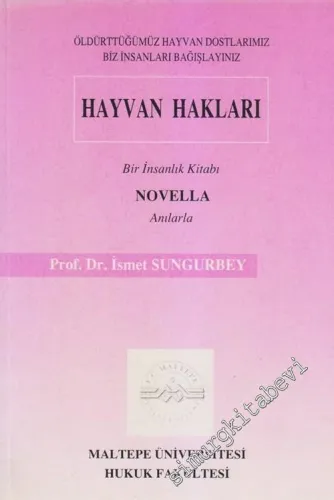 Hayvan Hakları: Bir İnsanlık Kitabı Novella Anılarla (Öldürttüğümüz Hayvan Dostlarımız Biz İnsanları Bağışlayınız) -        1999