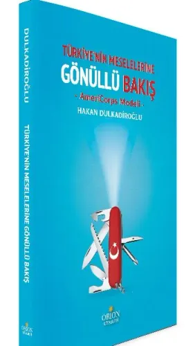 Türkiyenin Meselelerine Gönülllü Bakış