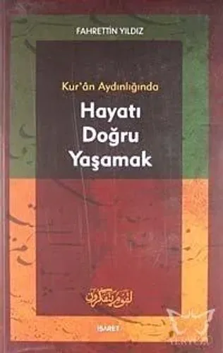 Kur'an Aydınlığında Hayatı Doğru Yaşamak