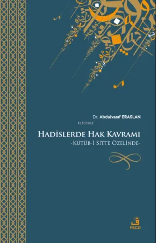 Hadislerde Hak Kavramı;Kütüb-i Sitte Özelinde