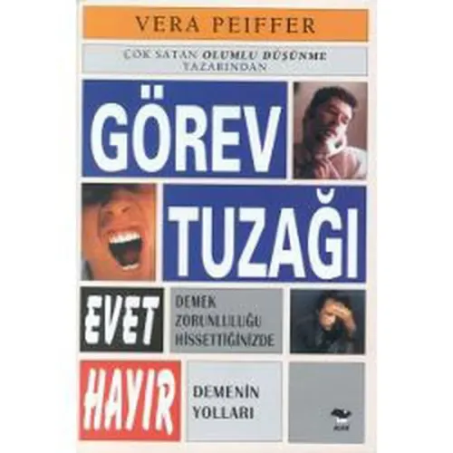 Görev Tuzağı; Evet Demek Zorunluluğu Hissettiğinizde Hayır Demenin Yolları