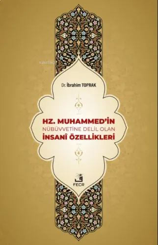 Hz. Muhammed'in Nübüvvetine Delil Olan İnsanî Özellikleri