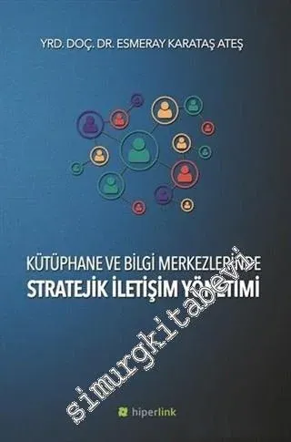 Kütüphane ve Bilgi Merkezlerinde Stratejik İletişim Yönetimi -         2016