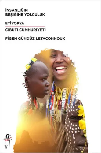 İnsanlığın Beşiğine Yolculuk; Etiyopya / Cibuti Cumhuriyeti