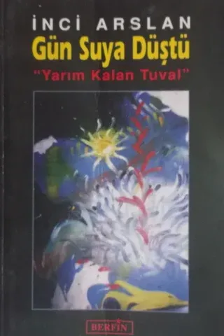 Gün Suya Düştü "Yarım Kalan Tuval"