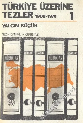 Türkiye Üzerine Tezler 1908 - 1978, 1. Kitap -
