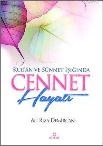 Kur'ân ve Sünnet Işığında Cennet Hayatı