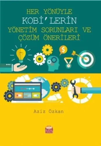 Her Yönüyle KOBİ'lerin Yönetim Sorunları ve Çözüm Önerileri