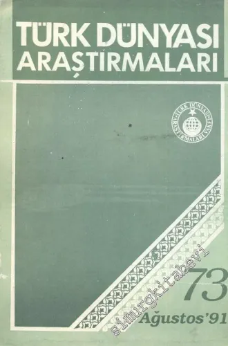 Türk Dünyası Araştırmaları Dergisi - Sayı: 73      Ağustos   1991