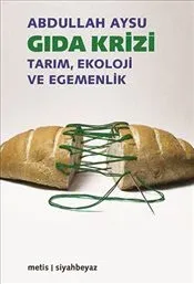 Gıda Krizi: Tarım, Ekoloji ve Egemenlik
