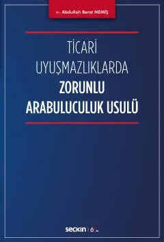 Ticari Uyuşmazlıklarda Zorunlu Arabuluculuk Usulü