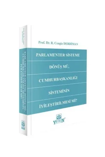 Parlamenter Sisteme Dönüş mü, Cumhurbaşkanlığı Sisteminin İyileştirilmesi mi?