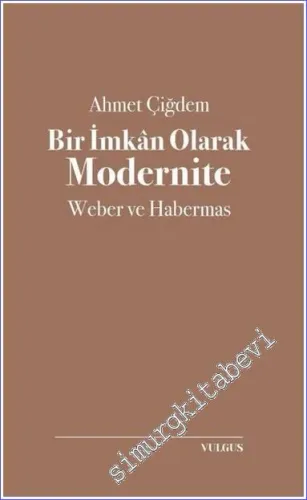 Bir İmkan Olarak Modernite: Weber ve Habermas - 2022