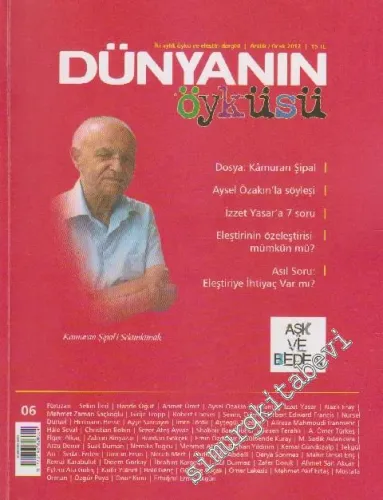 Dünyanın Öyküsü İki Aylık Öykü ve Eleştiri Dergisi - Dosya: Kamuran Şipal - Aysel Özakın'la Söyleşi - İzzet Yasar'a 7 Soru - Eleştirinin Özeleştiri Mümkün Mü? - Asıl Soru: Eleştiriye İhtiyaç Var Mı? - Sayı: 6      Aralık - Ocak