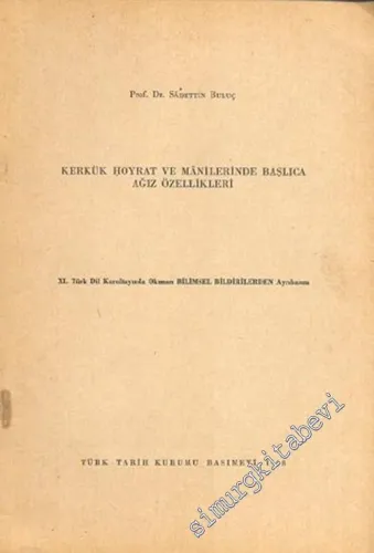 Kerkük Hoyrat ve Manilerinde Başlıca Ağız Özellikleri ( XI. Türk Dil Kurultayı'nda Okunan Bilimsel Bildirilerden Ayrı Basım ) -        1968