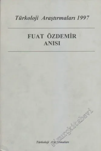 Türkoloji Araştırmaları 1997 - Fuat Özdemir Anısı -