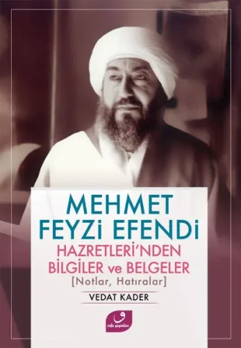 Mehmet Feyzi Efendi Hazretlerinden Bilgiler ve Belgeler