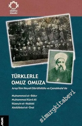 Türklerle Omuz Omuza: Arap İlim Heyeti Dârülhilâfe ve Çanakkale'de -         2017