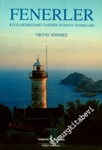 Fenerler: Kıyılarımızdaki Tarihin Suskun Tanıkları -        2010