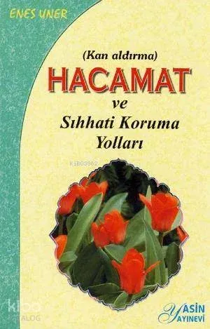Hacamat (Kan Aldırma) ve Sıhhatı Koruma Yolları