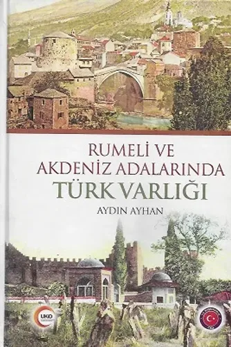 Rumeli ve Akdeniz Adalarında Türk Varlığı - Ciltli Kitap