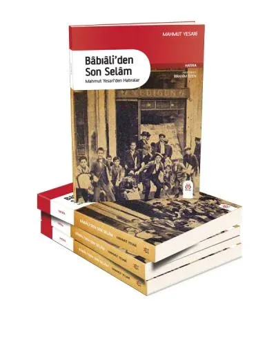 Bâbıâli'den Son Selam - Mahmut Yesari'den Hatıralar Mahmut Yesari Bâbıâli'den Son Selam - Mahmut Yesari'den Hatıralar Mahmut Yesari