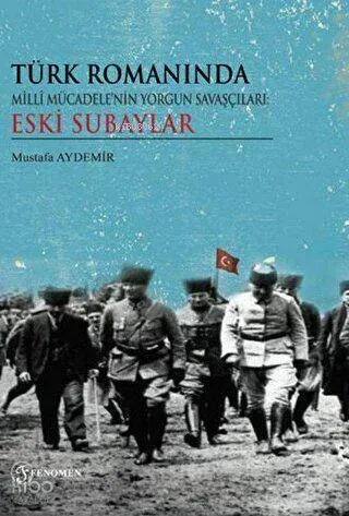 Türk Romanında Milli Mücadelenin Yorgun Savaşçıları Eski Subaylar