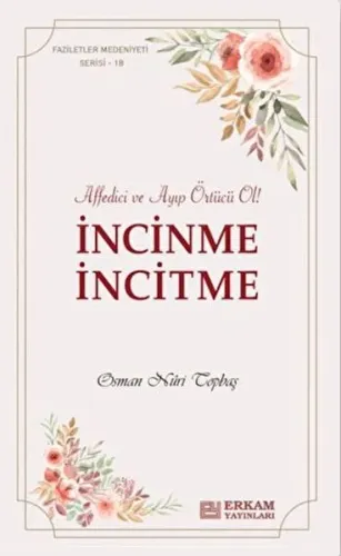 İncinme İncitme;Faziletler Medeniyeti Serisi - 18 - | benlikitap.com