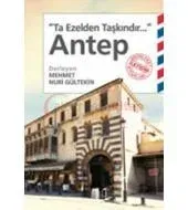Antep: Ta Ezelden Taşkındır