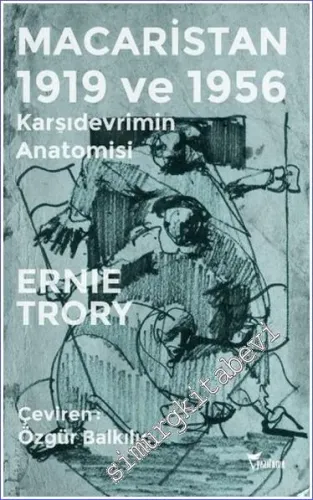 Macaristan 1919 ve 1956: Karşıdevrimin Anatomisi -        2015