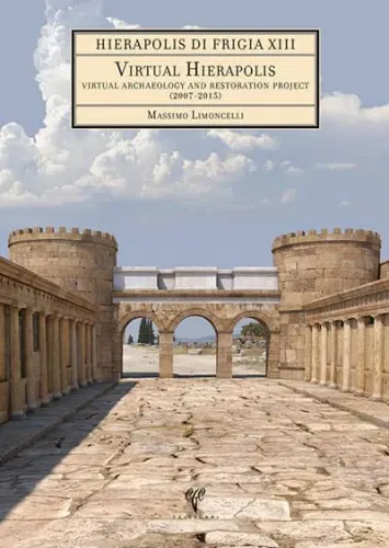 Virtual Hierapolis - Hierapolis di Frigia XIII Virtual Archaeology and Restoration Project (2007-2015) (DVD'li)