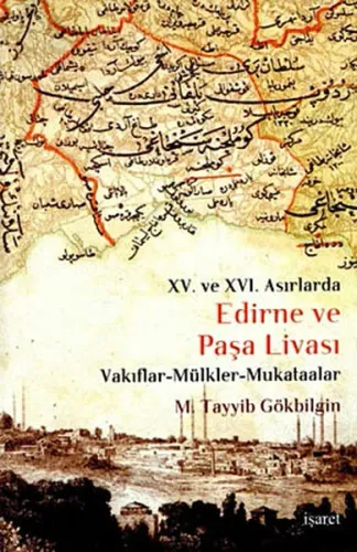 15. ve 16 Asırlarda Edirne ve Paşa Livası (Ciltli)
