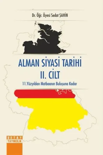Alman Siyasi Tarihi 2.Cilt-11.Yüzyıldan Matbaanın Buluşuna Kadar