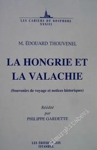 La Hongrie et la Valachie : Souvenirs de Voyage et Notices Historiques -         2004