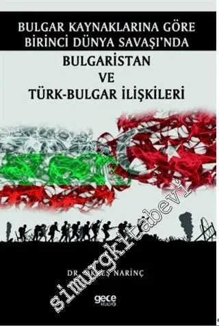 Bulgar Kaynaklarına Göre Birinci Dünya Savaşı'nda Bulgaristan ve Türk - Bulgar İlişkileri -         2020
