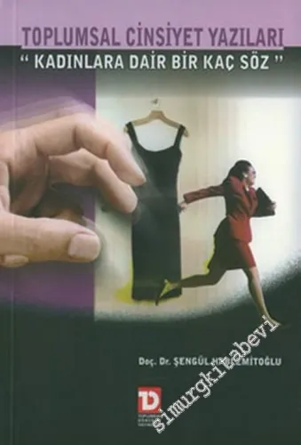 Toplumsal Cinsiyet Yazıları: Kadınlara Dair Bir Kaç Söz -        2004