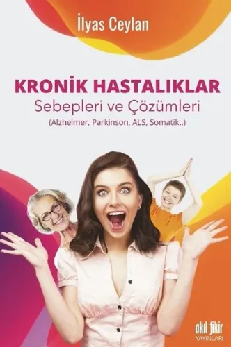 Kronik Hastalıklar ;Sebepleri ve Çözümleri Alzheimer, Parkinson, Als, Somatik