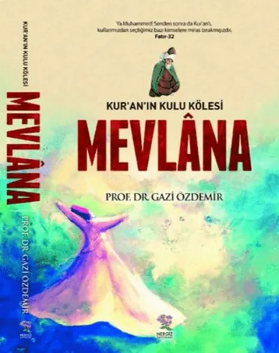 Mevlana Kur'an'ın Kulu Kölesi