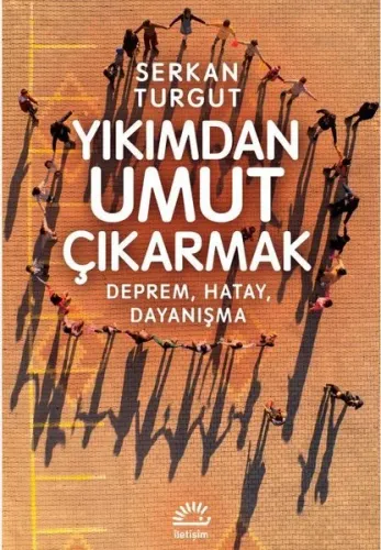 Yıkımdan Umut Çıkarmak
