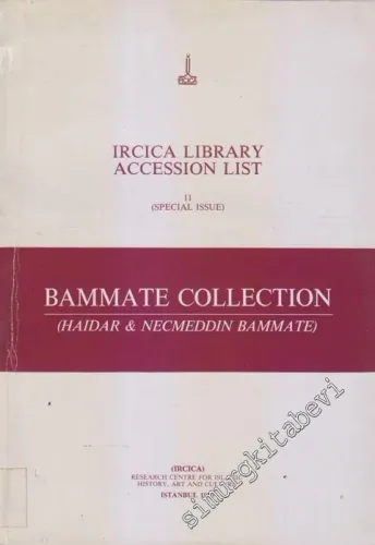 Bammate Collection: IRCICA Library Accession List 11 ( Special Issue ) -        1990