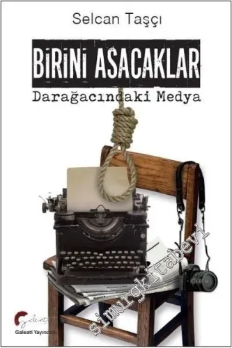 Birini Asacaklar: Darağacındaki Medya -