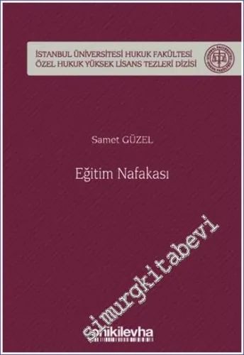 Eğitim Nafakası İstanbul Üniversitesi Hukuk Fakültesi Özel Hukuk Yüksek Lisans Tezleri Dizisi No: 73 -         2023
