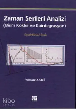 Zaman Serileri Analizi; Birim Kökler ve Kointegrasyon