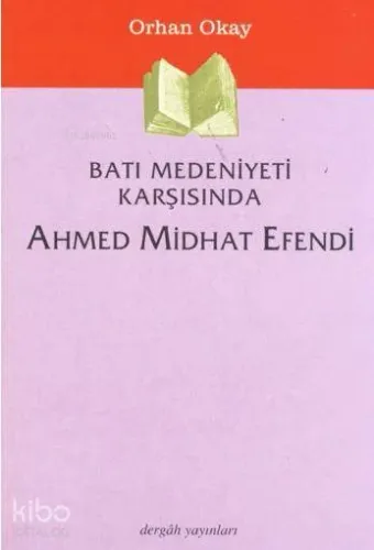 Batı Medeniyeti Karşısında Ahmed Midhat Efendi