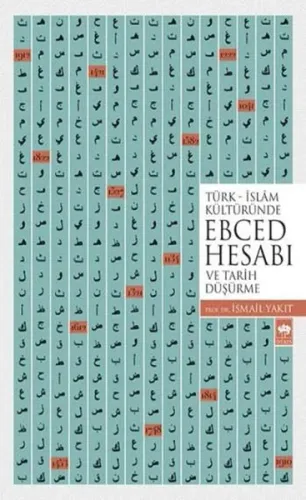 Türk İslam Kültüründe Ebced Hesabı ve Tarih Düşürme