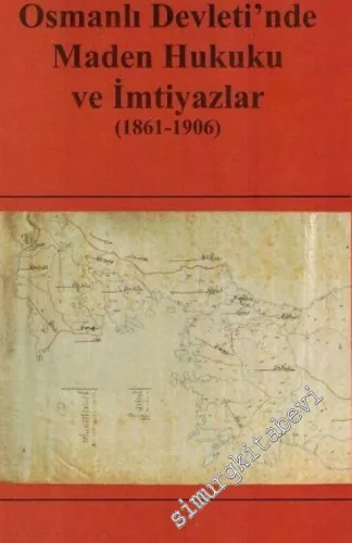 Osmanlı Devleti'nde Maden Hukuku ve İmtiyazlar (1861-1906) -         2021