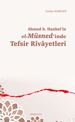 Ahmed b. Hanbel’in el-Müsned’inde Tefsir Rivâyetleri